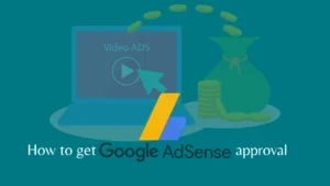 How to get Adsense approval fast: Eligibility Checklist 2022