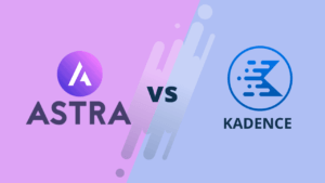 Astra vs Kadence Theme – Detailed Comparison [2022]