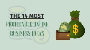 What are the most profitable online businesses in 2022 List of 14 online businesses you can start today.
