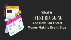 What is event blogging? And how can I start an event blog in 2022?